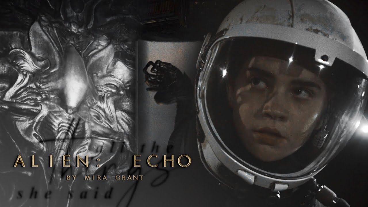 [all the things she said] alien: echo by mira grant