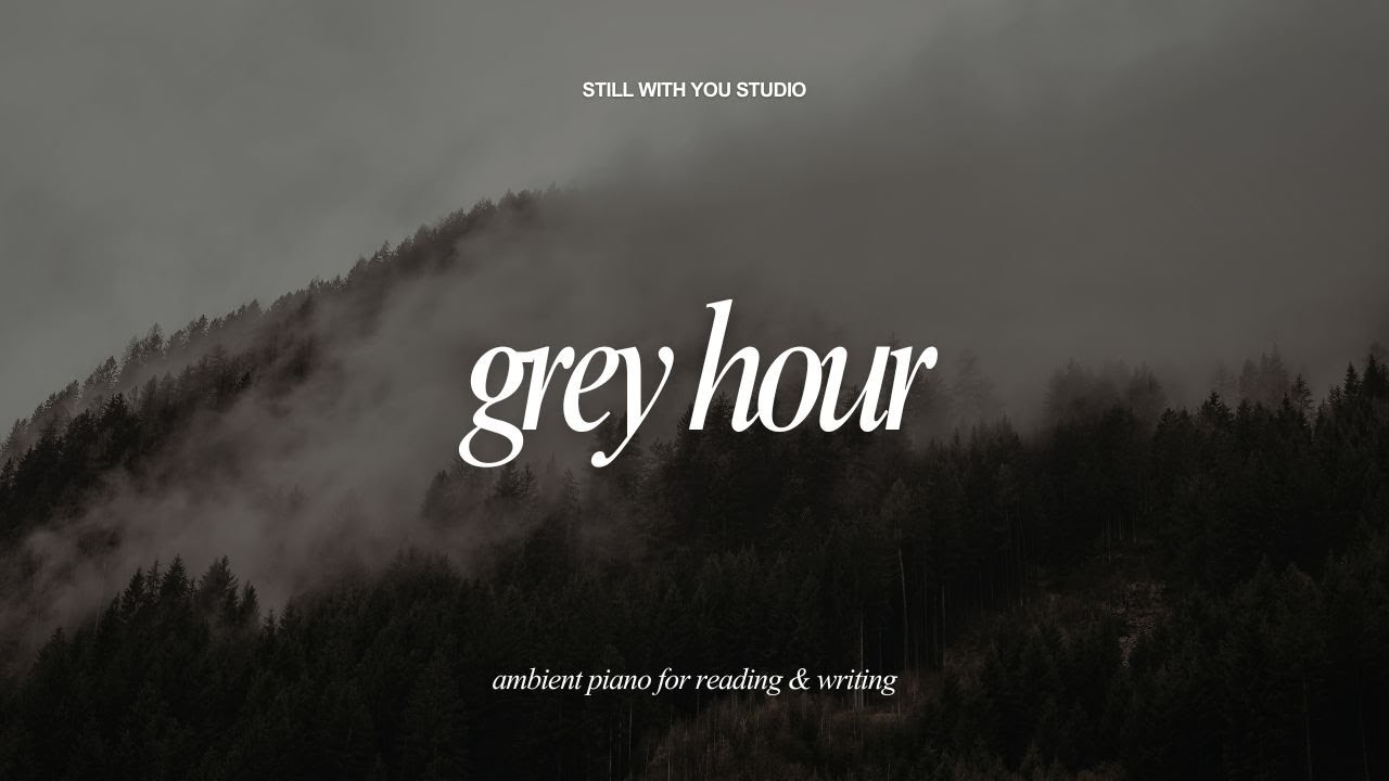 Grey Hour | Ambient Piano For Reading & Writing (1 Hour)