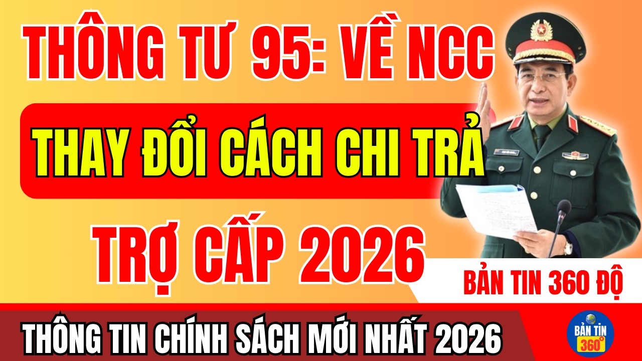 THÔNG TƯ 95: THAY ĐỔI CÁCH CHI TRẢ TRỢ CẤP NGƯỜI CÓ CÔNG NĂM 2026 BẠN CẦN BIẾT SỚM NHẤT!