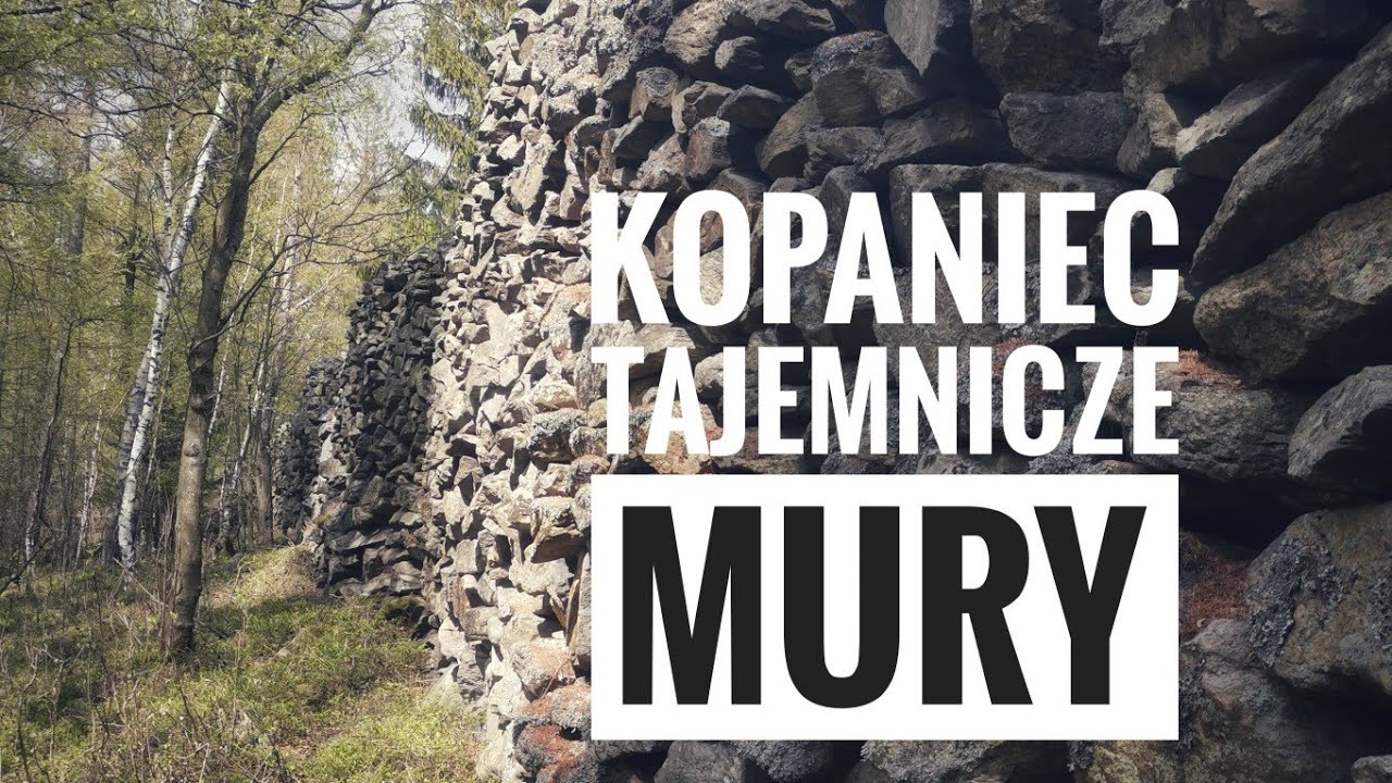 Kopaniec - tajemnicze mury