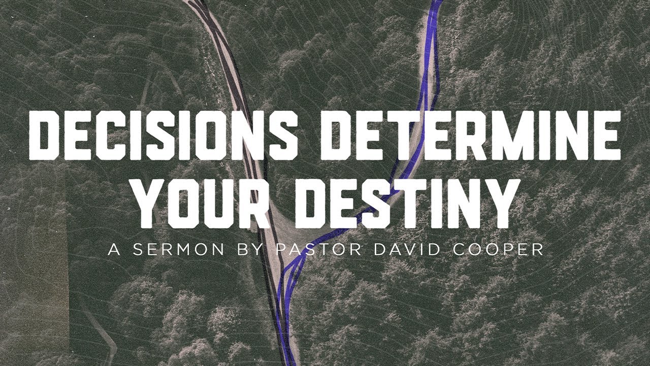 Decisions Determine Your Destiny | PASTOR DAVID COOPER | Mount Paran Church