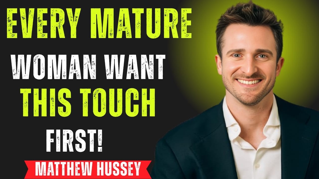 Every Mature Woman Wants This Touched First – But He Don’t Know It | Matthew Hussey