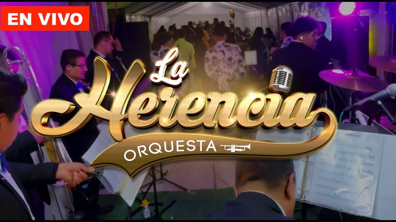 LA HERENCIA ORQUESTA en vivo