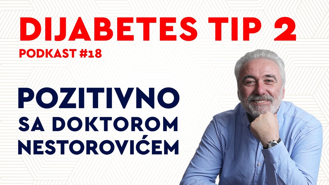 Podkast 18: Dijabetes TIP 2 / Pozitivno sa dr Nestorovićem