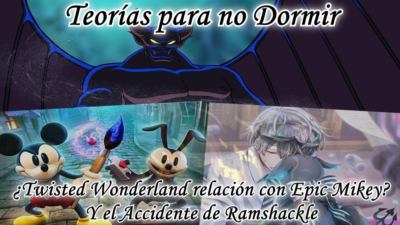 Twisted Wonderland - Teorias para no Dormir - Teoria del Accidente en Ramshackle y  Epic mickey