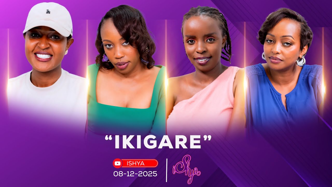 ISHYA S4E142:WAGENDANA N’INDAYA NTUBE YO?💁🏾‍♀️/ INSHUTI ZIDUHINDURA NABI UBANA NAZO/ UGENDANA NANDE?
