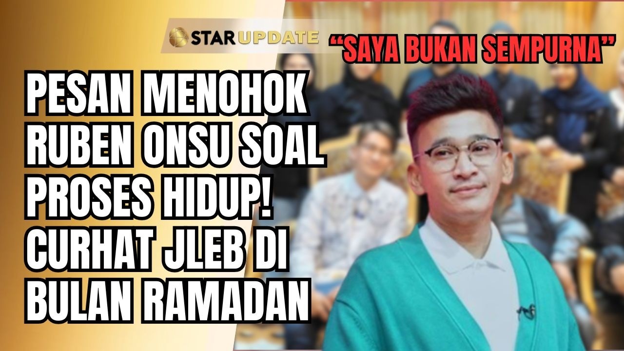 BUKAN PEMEGANG KUNCI SURGA! PESAN MENOHOK RUBEN ONSU SOAL PROSES HIDUP | STAR UPDATE