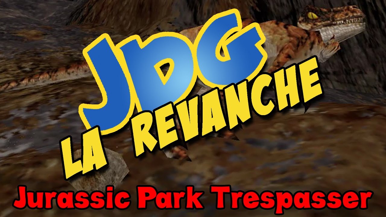 JDG la revanche à la cool - Jurassic Park TRESPASSER
