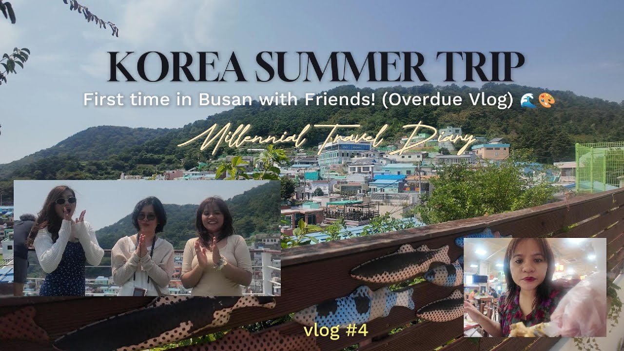 KOREA SUMMER TRIP First time in Busan with Friends!