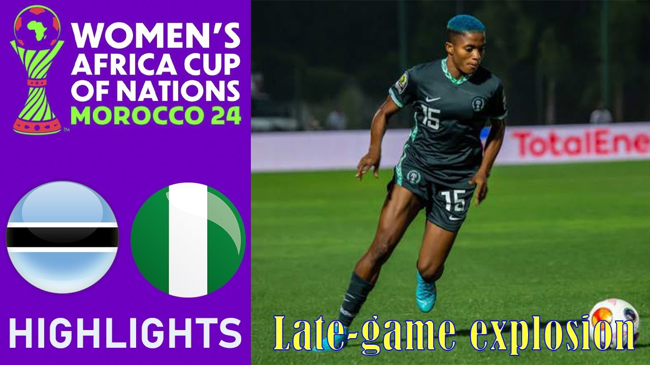 Botswana vs Nigeria Highlights |  CAF Women's African Cup of Nations | 10-7-2025