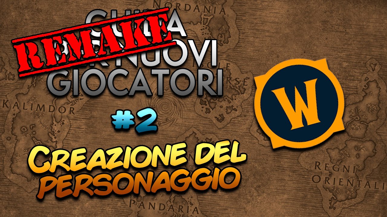 CREAZIONE DEL PERSONAGGIO - Guida per Nuovi Giocatori di World of Warcraft #2 [REMAKE]