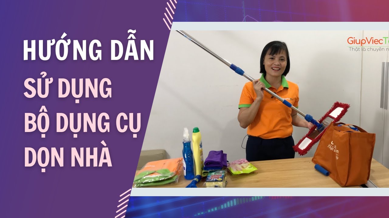 Cách Sử Dụng Bộ Dụng Cụ Dọn Nhà|| GiupViecTot.vn
