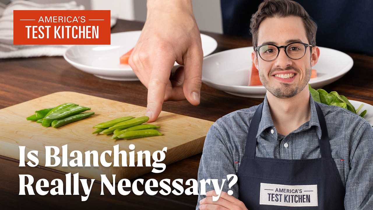 Is Blanching Really Necessary? | America's Test Kitchen