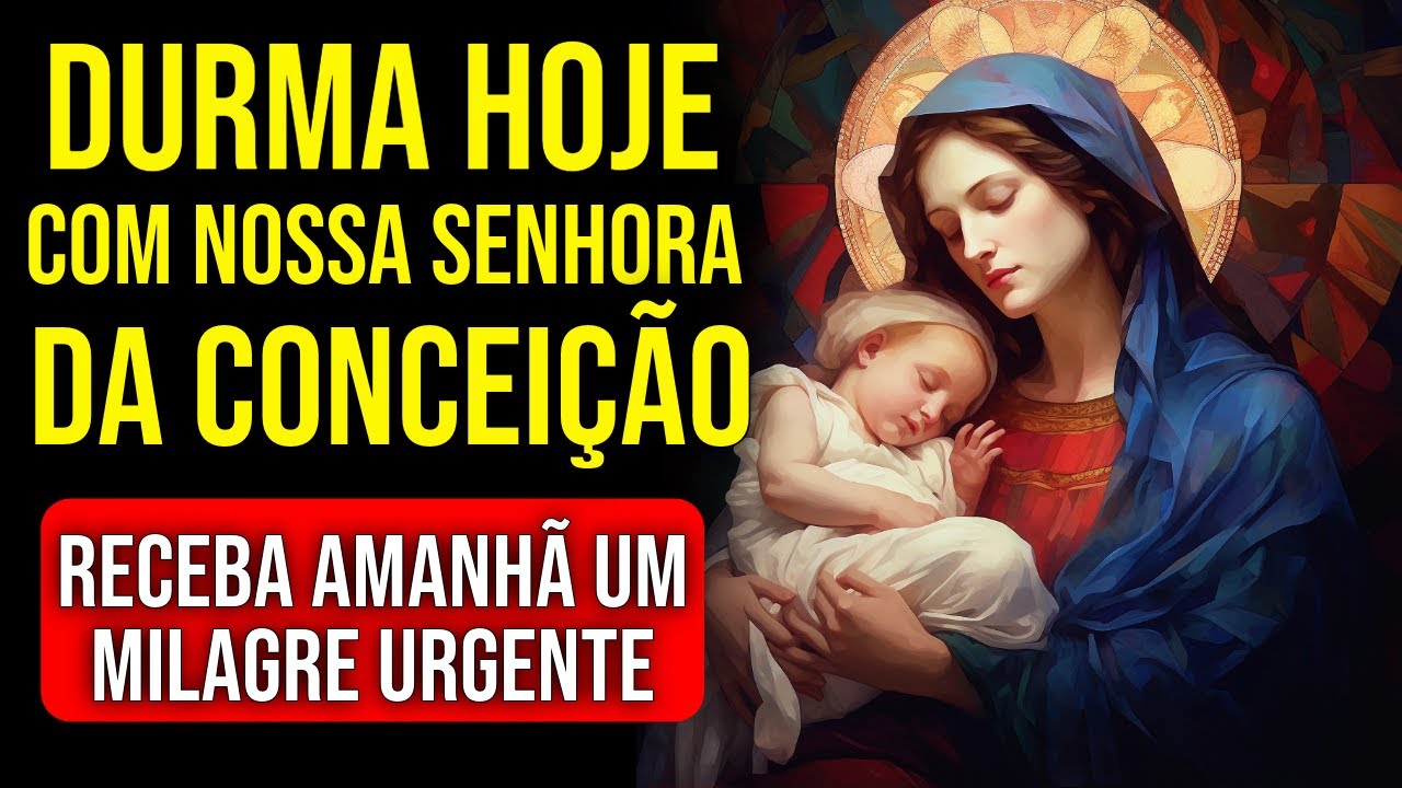 DURMA PEDINDO UM MILAGRE À NOSSA SENHORA DA CONCEIÇÃO | Oração para Ouvir Dormindo