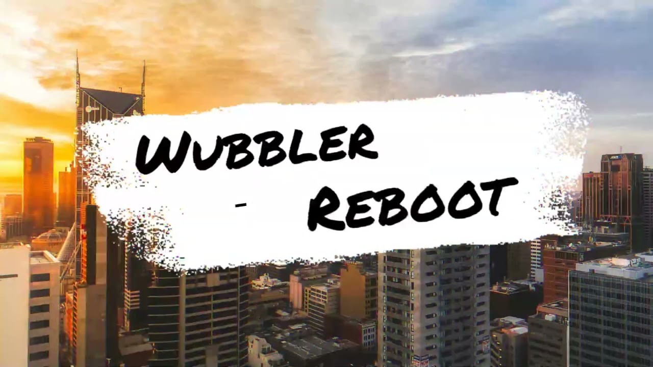 Wubbler - Reboot