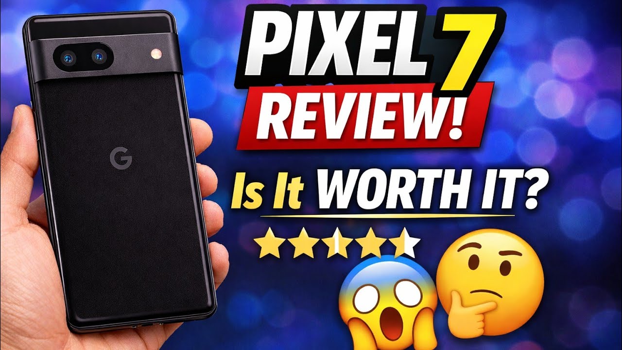 Google Pixel 7 in 2026 &ndash; Worth Buying or Not? 💸❓