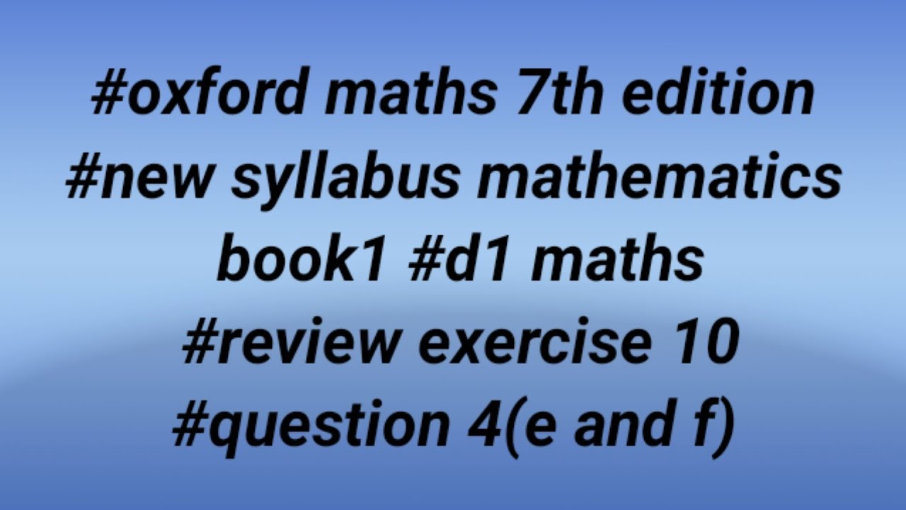 #oxford maths 7th edition #new syllabus mathematics book1 #review exercise 10 #question 4(e and f)
