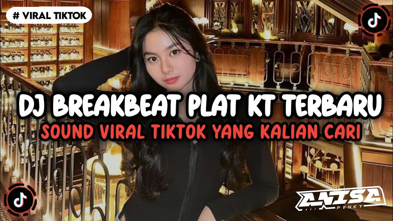 DJ BREAKBEAT PLAT KT TERBARU VIRAL TIKTOK TERBARU YANG KALIAN CARI INI 