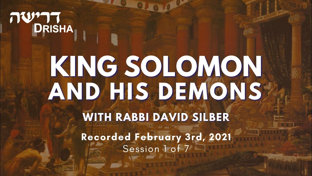 King Solomon and His Demons, Part 1 of 7
