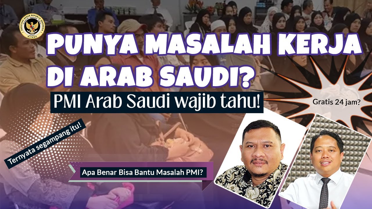 PUNYA MASALAH KERJA DI ARAB SAUDI? PMI Arab Saudi wajib tahu!