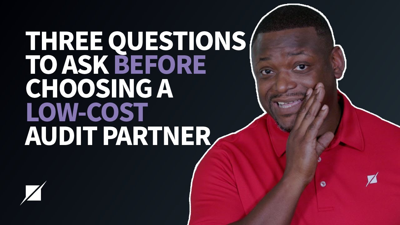 Three Questions to Ask Before Choosing a Low-Cost Audit Partner