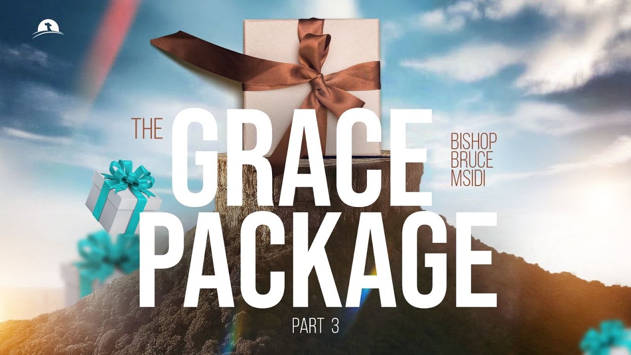 The Grace Package III | Bishop Bruce Msidi