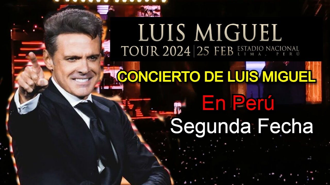 Luis Miguel Tour Perú 2024 2do Concierto Completo 4K - Estadio Nacional (Lima) 25 de Febrero de 2024
