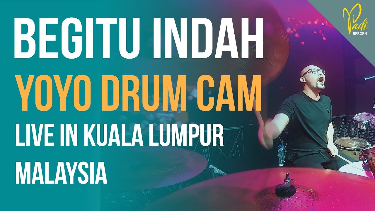 PADI REBORN | BEGITU INDAH | YOYO DRUM CAM | LIVE IN KL