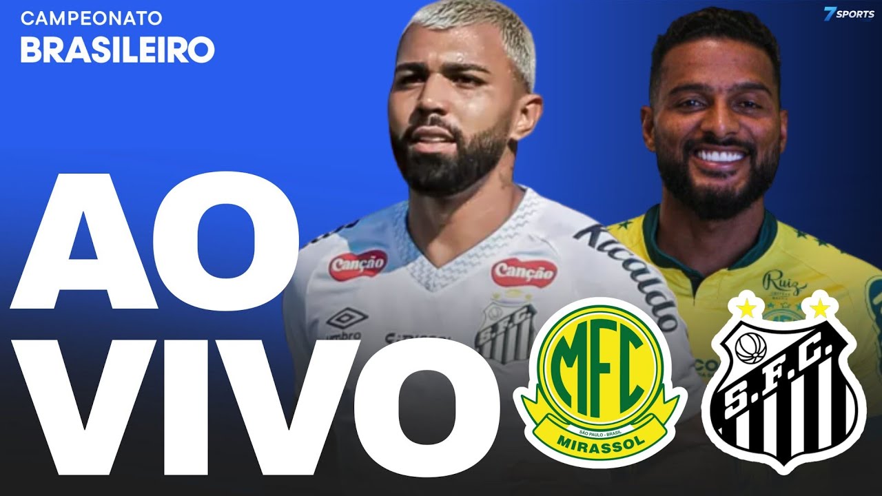 MIRASSOL X SANTOS AO VIVO | LIVE | EN VIVO | COM IMAGEM AGORA | CAMPEONATO BRASILEIRO 2026