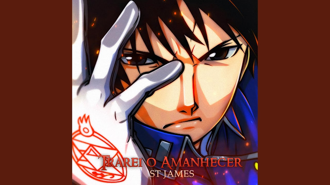 Trarei o Amanhecer (Roy Mustang)
