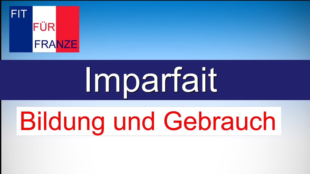 Imparfait - Einfach besser erkl&auml;rt!