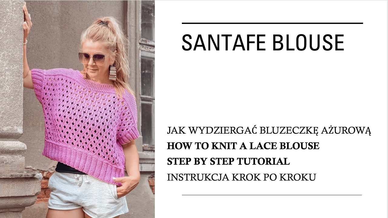 JAK ZROBIĆ AŻUROWĄ BLUZECZKĘ SANTAFE/HOW TO KNIT A LACE BLOUSE SANTAFE