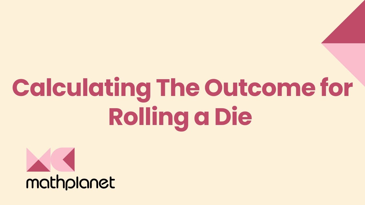 Calculating The Outcome for Rolling a Die