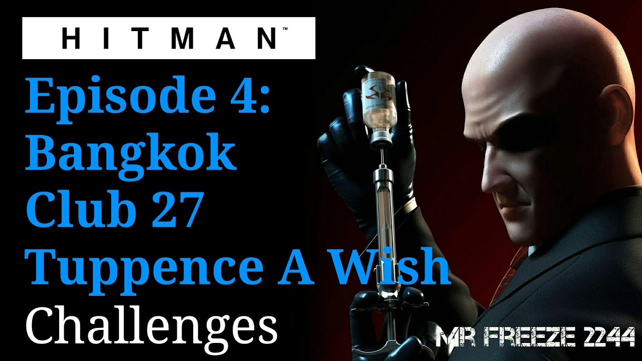 HITMAN - Bangkok - Tuppence a Wish - Challenge