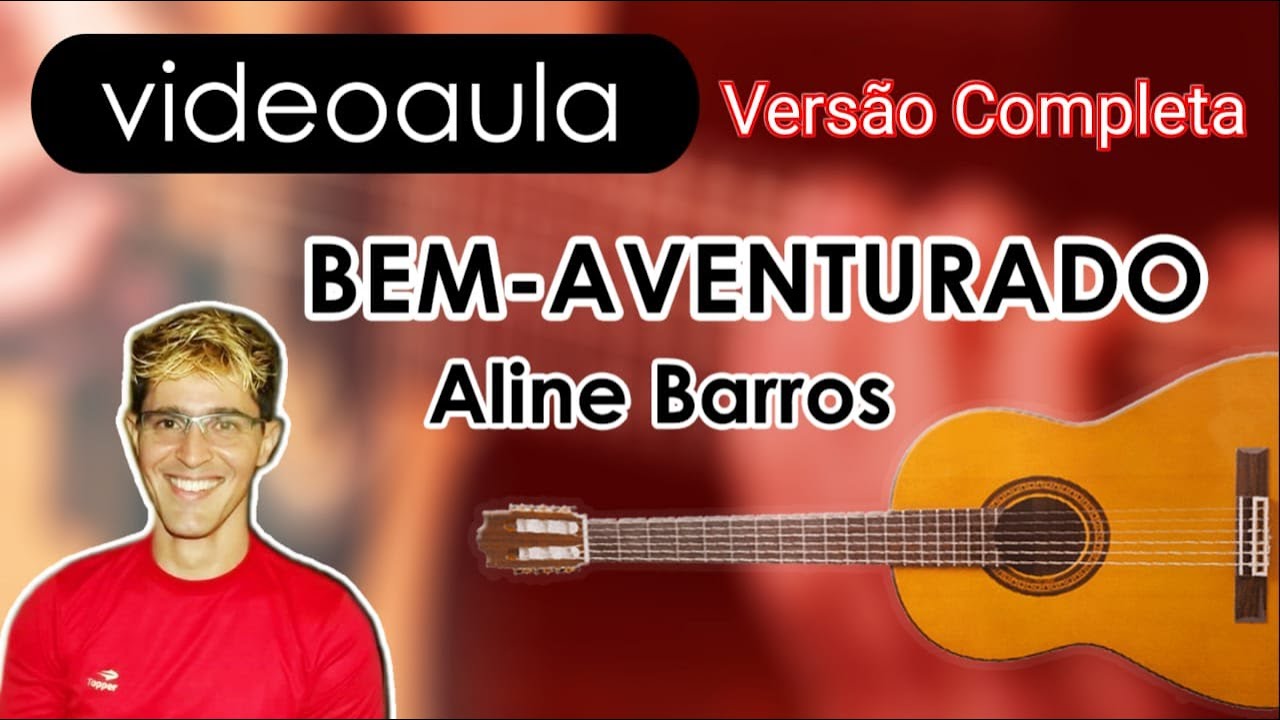 Bem-aventurado - Aline Barros (Violão Tutorial - Versão Completa Original).