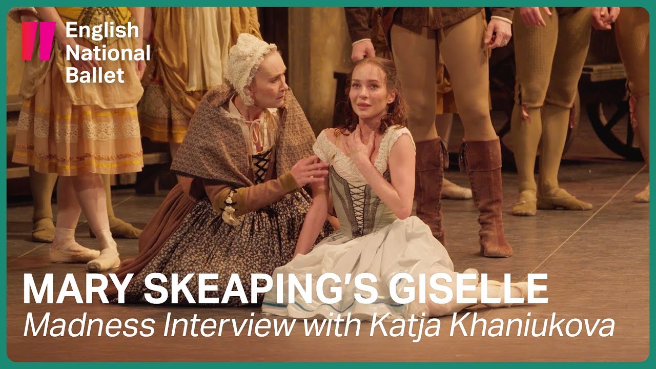 Mary Skeaping’s Giselle: Katja Khaniukova Madness Interview |  English National Ballet