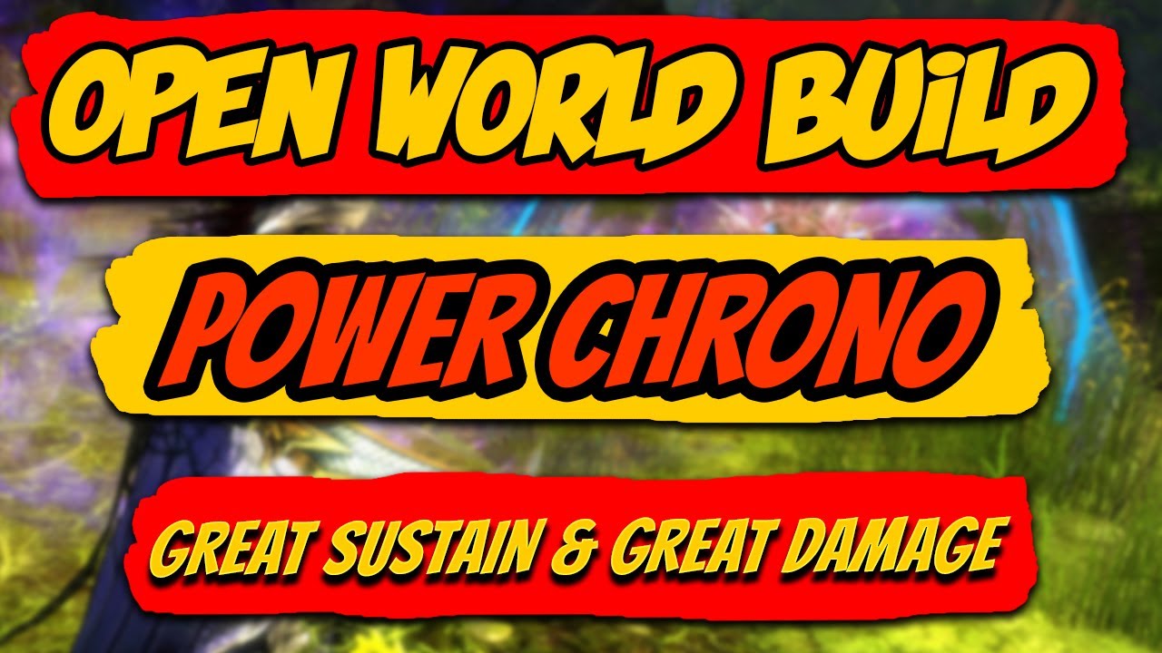 GW2 Power Chronomancer Build For Open World | High Sustain & Damage