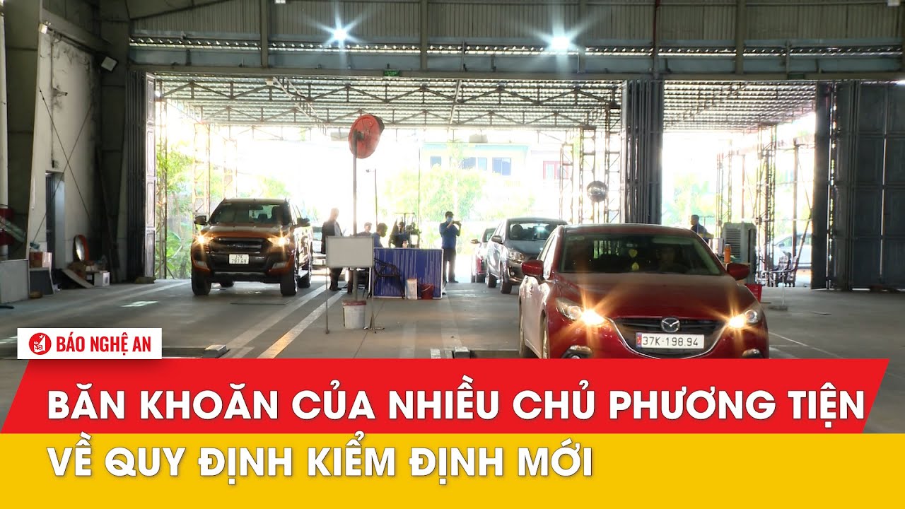 Băn khoăn của nhiều chủ phương tiện về quy định kiểm định mới