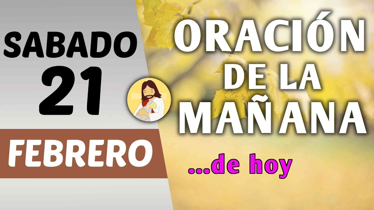 Oración guiada. Mañana de hoy sábado 21 de febrero de 2026