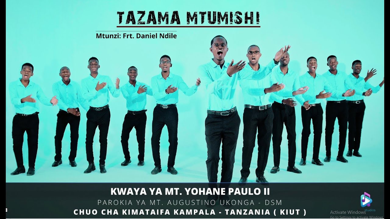 TAZAMA MTUMISHI-By Frt Daniel Ndile-KWAYA YA MT. YOHANE PAULO II-KAMPALA INTERNATIONAL UNIVERSITY TZ