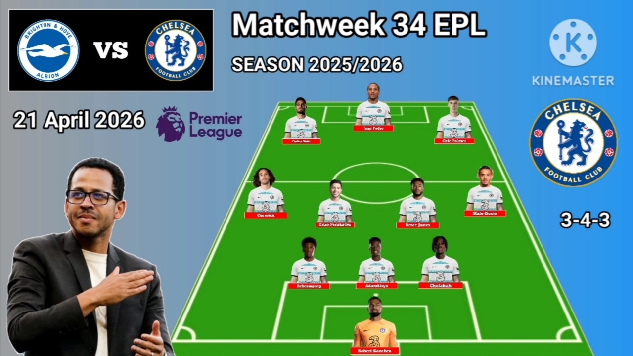 Today Match !! Brighton vs Chelsea Line Up 3-4-3 With Acheampong Matchweek 34 EPL 2025/2026
