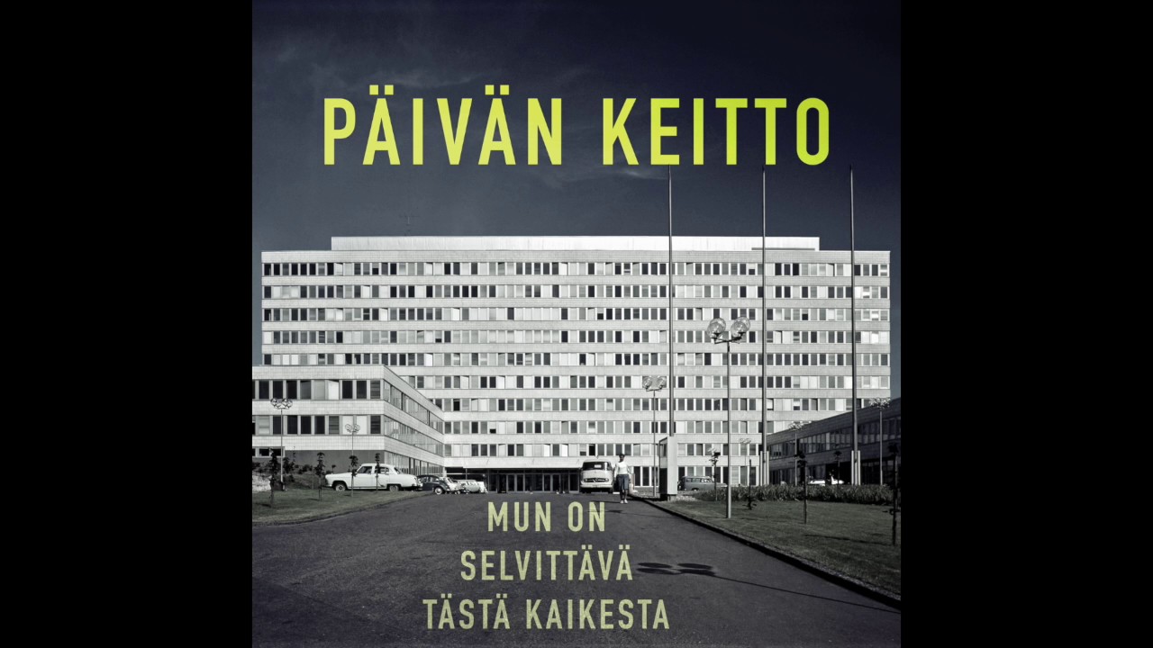 P&auml;iv&auml;n keitto - Mun on selvitt&auml;v&auml; t&auml;st&auml; kaikesta