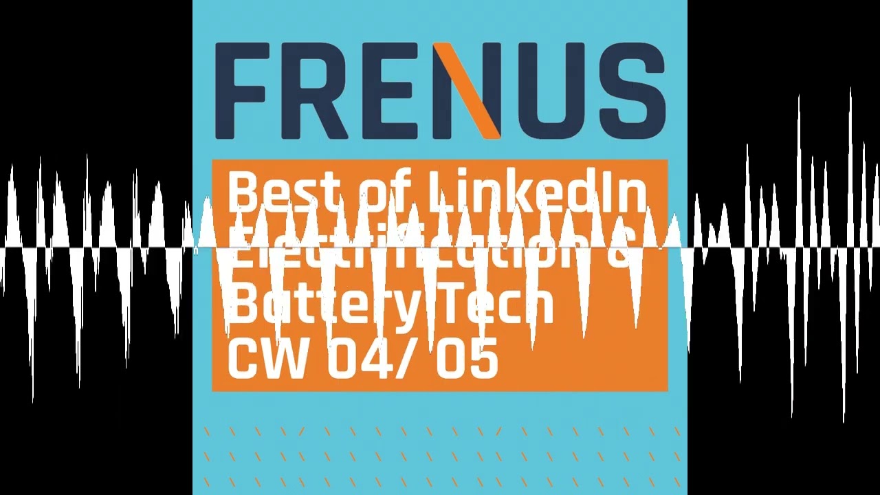 Best of LinkedIn: Electrification & Battery Technology CW 04/ 05