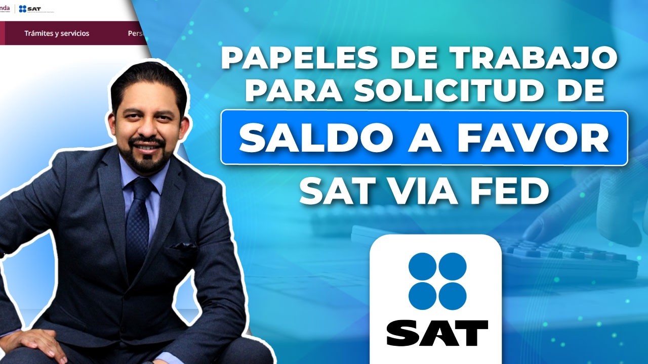 Papeles de trabajo para solicitud de saldo a favor SAT VIA FED #impuestos #declaraciónanual
