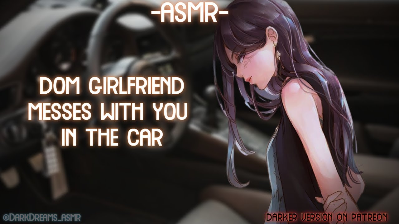 [ASMR] [ROLEPLAY] ♡dom girlfriend messes with you in the car♡ (binaural/F4A)