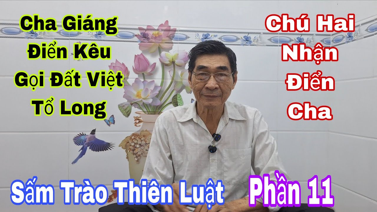 Chú Hai Thanh Đoan Sấm Trào Thiên Luật 11 Cha Gián Điển Kêu Gọi Đất Việt Tổ Long