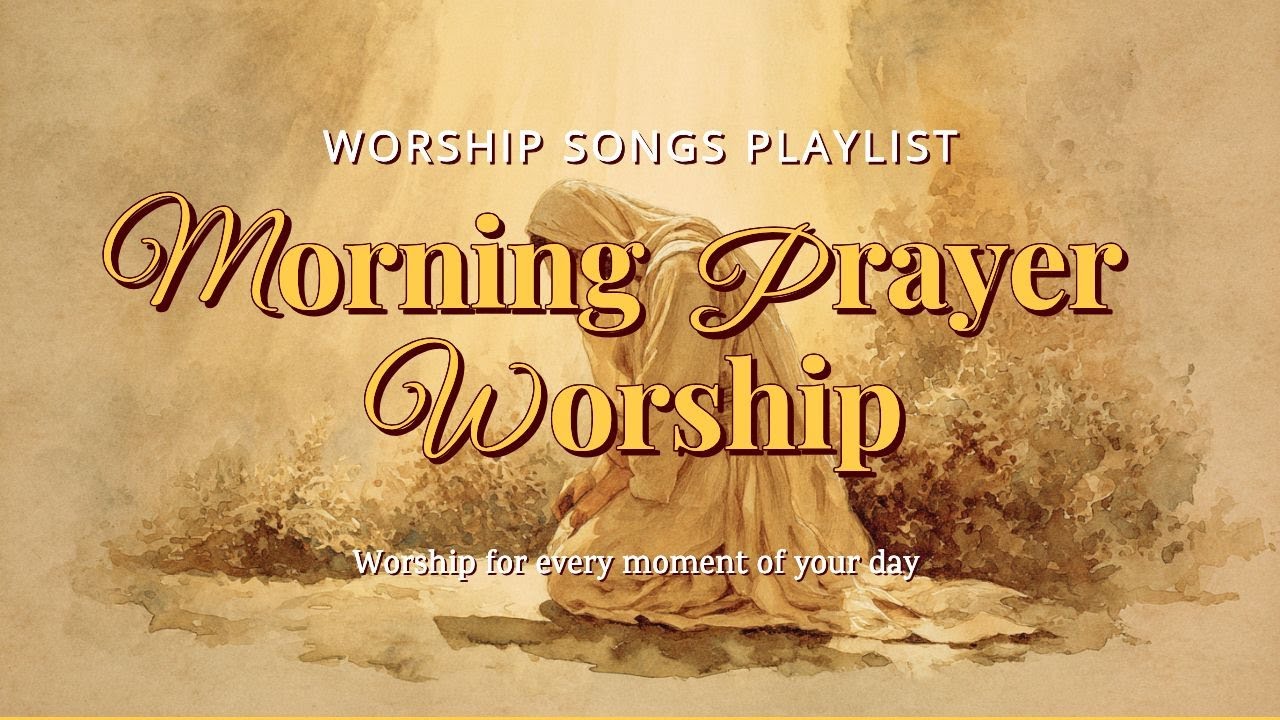 Morning Prayer Worship 🌅 | 1 Hour Prayer Music for Quiet Time & Bible Reading