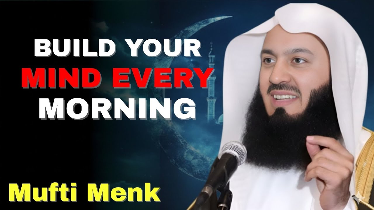 Morning Mind Training That Actually Works | Mufti Menk
