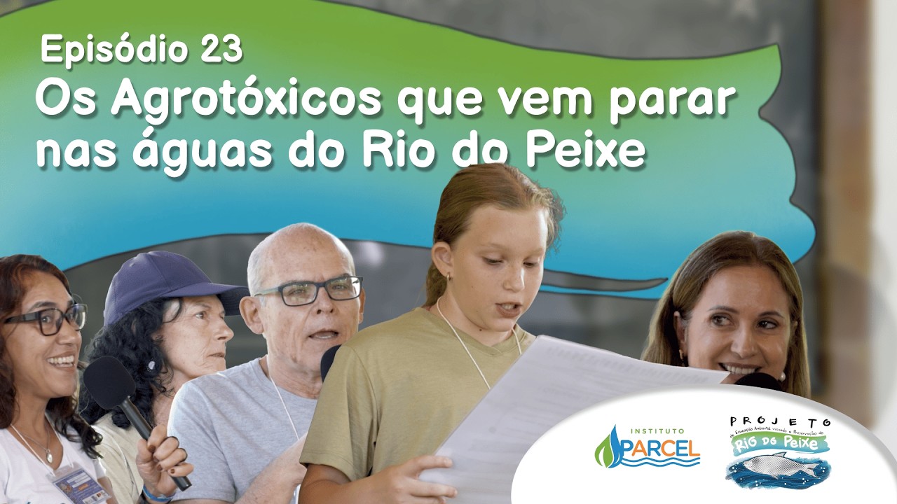 Episódio 23 - Os Agrotóxicos que vêm parar nas águas do Rio do Peixe