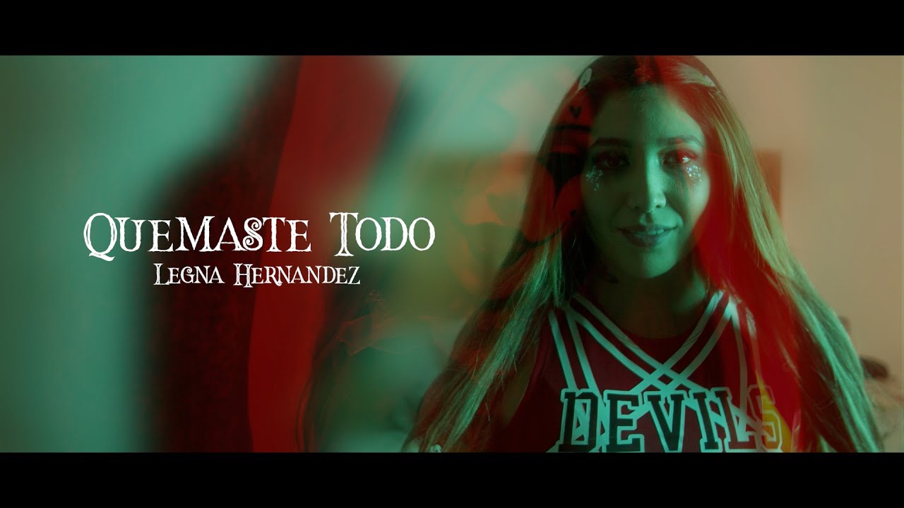 Quemaste todo - Legna Hernandez (Video Oficial)